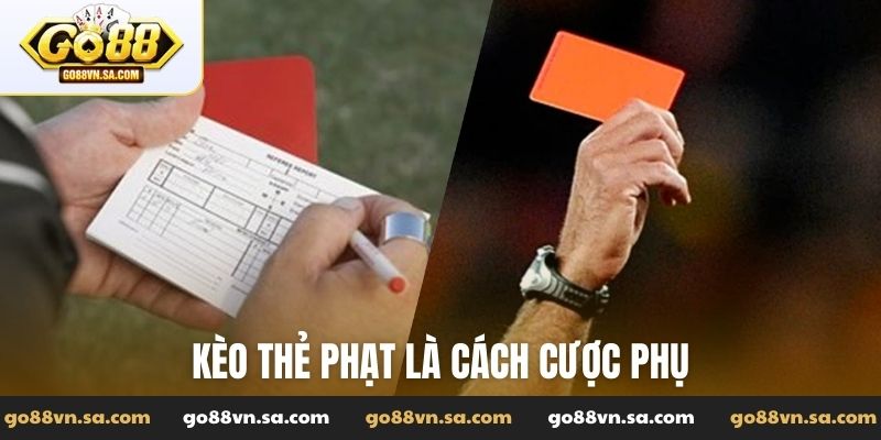 Kèo thẻ phạt là cách cược phụ